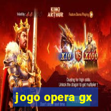 jogo opera gx